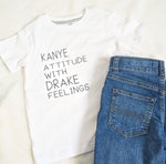 Kanye Attitude with Drake Feelings Kids Shirt